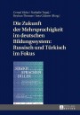 Die Zukunft der Mehrsprachigkeit im deutschen Bildungssystem: Russisch und Türkisch im Fokus.